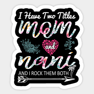 I Have Two Titles Mom And nani Floral Mother's Day Sticker